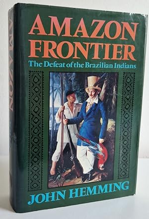 Seller image for Amazon Frontier: The Defeat Of The Brazilian Indians for sale by Books Written By (PBFA Member)