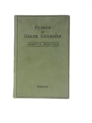 Seller image for A Primer Of Greek Grammar: Accidence, Syntax for sale by World of Rare Books