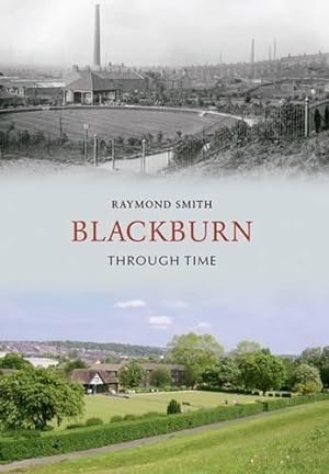 Bild des Verkufers fr Blackburn Through Time zum Verkauf von WeBuyBooks