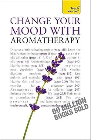 Immagine del venditore per Change Your Mood with Aromatherapy: Teach Yourself venduto da WeBuyBooks