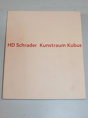 HD Schrader. Kunstraum Kubus.