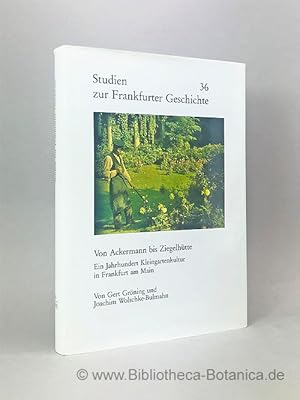 Immagine del venditore per Von Ackermann bis Ziegelhtte. Ein Jahrhundert Kleingartenkultur in Frankfurt am Main. venduto da Bibliotheca Botanica