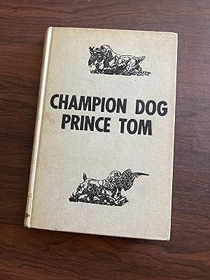 Seller image for Champion Dog Prince Tom for sale by Alicesrestraunt