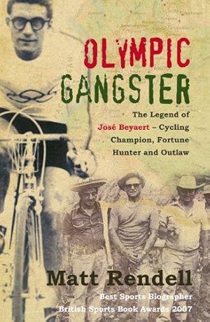 Bild des Verkufers fr Olympic Gangster: The Legend of José Beyaert - Cycling Champion, Fortune Hunter and Outlaw zum Verkauf von WeBuyBooks