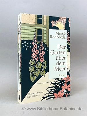 Bild des Verkufers fr Der Garten ber dem Meer. Roman. zum Verkauf von Bibliotheca Botanica