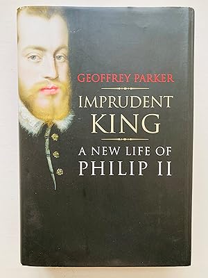 Immagine del venditore per Imprudent King: A New Life of Philip II venduto da Cherubz Books