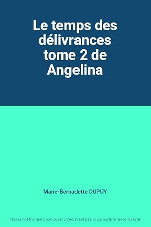 Image du vendeur pour Le temps des dlivrances tome 2 de Angelina mis en vente par Ammareal