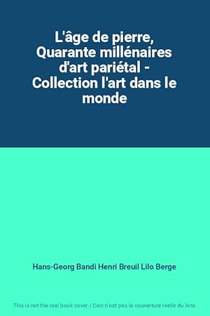 Seller image for L'ge de pierre, Quarante millnaires d'art parital - Collection l'art dans le monde for sale by Ammareal