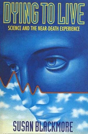 Imagen del vendedor de Dying to Live: Science and the Near-death Experience a la venta por WeBuyBooks 2