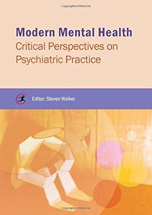 Image du vendeur pour Modern Mental Health: Critical Perspectives on Psychiatric Practice (Critical Approaches to Mental Health) mis en vente par WeBuyBooks