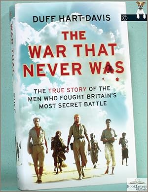 Imagen del vendedor de The War That Never Was: The True Story of the Men Who Fought Britain's Most Secret Battle a la venta por BookLovers of Bath