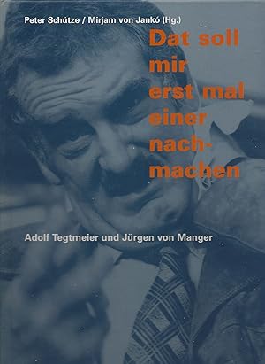 Dat soll mir erst mal einer nachmachen. Adolf Tegtmeier und Jürgen von Manger