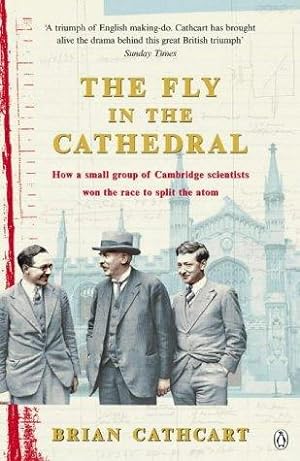 Immagine del venditore per The Fly in the Cathedral: How a small group of Cambridge scientists won the race to split the atom venduto da WeBuyBooks 2