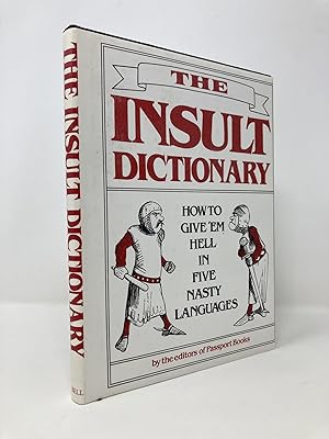 Seller image for The Insult Dictionary: How to Give 'em Hell in Five Nasty Languages for sale by Southampton Books