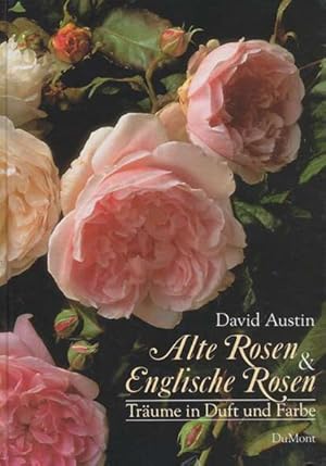 Alte Rosen und Englische Rosen. Träume in Duft und Farbe. Vorwort zur deutschen Ausgabe: Ingwer J...