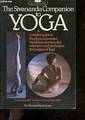 Seller image for The Sivananda Companion to Yoga - a complete guide to the physical postures, breathing exercices, diet, relaxation and meditation techniques of yoga for sale by Le-Livre