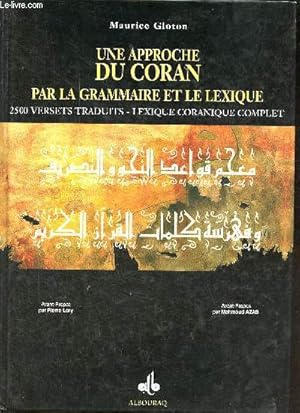 Bild des Verkufers fr Une approche du coran par la grammaire et le lexique - 2500 versets traduits - lexique coranique complet. zum Verkauf von Le-Livre