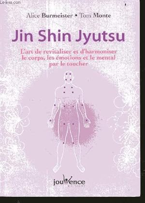 Imagen del vendedor de Jin Shin Jyutsu - L'art de revitaliser et d'harmoniser le corps, les emotions et le mental par le toucher - premier manuel enseignant cette methode a la venta por Le-Livre