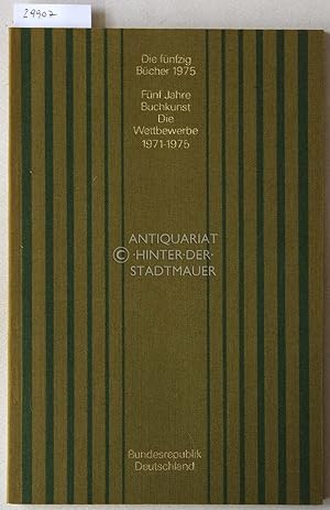Die fünfzig Bücher 1975. Bundesrepublik Deutschland. Füf Jahre Buchkunst: Ergebnisse der Wettbewe...
