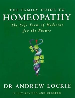 Seller image for The Family Guide to Homeopathy: The Safe Form of Medicine for the Future for sale by WeBuyBooks