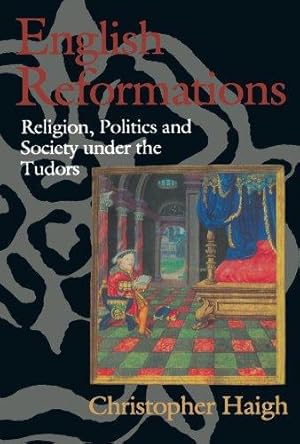 Seller image for English Reformations: Religion, Politics, and Society under the Tudors for sale by WeBuyBooks