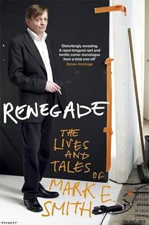 Seller image for Renegade: The Lives and Tales of Mark E. Smith for sale by WeBuyBooks