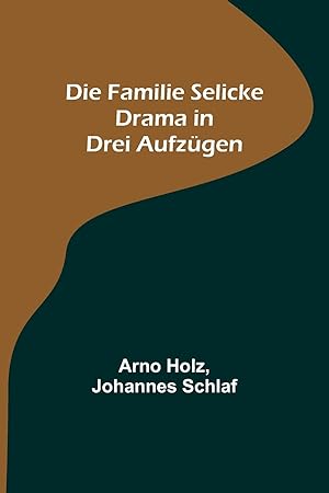 Bild des Verkufers fr Die Familie Selicke: Drama in drei Aufzgen (German Edition) zum Verkauf von moluna