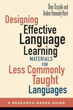 Bild des Verkufers fr Designing Effective Language Learning Materials for Less Commonly Taught Languages: A Research-Based Guide zum Verkauf von moluna
