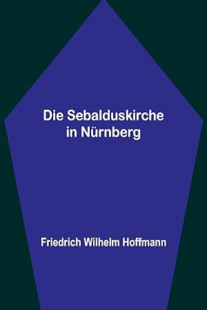 Bild des Verkufers fr Die Sebalduskirche in Nrnberg (German Edition) zum Verkauf von moluna