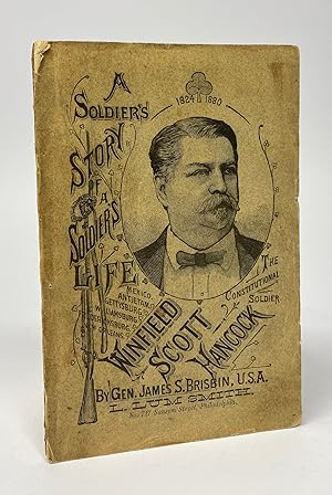 Image du vendeur pour A Soldier's Story of a Soldier's Life. Winfield Scott Hancock, Maj. Genl. USA. Soldier Pre-Eminent in Battle; Statesman Prominent in Peace; A Citizen conspicuous in the hour of his Country's Need (etc.) mis en vente par Cleveland Book Company, ABAA