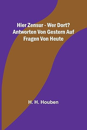 Bild des Verkufers fr Hier Zensur - wer dort? Antworten von gestern auf Fragen von heute (German Edition) zum Verkauf von moluna