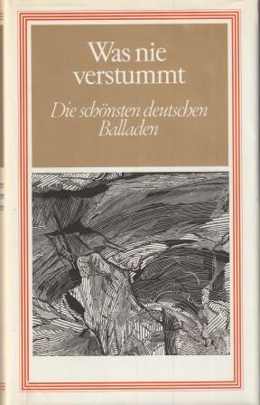 Imagen del vendedor de Was nie verstummt. Die schnsten deutschen Balladen. a la venta por Versandantiquariat Dr. Uwe Hanisch