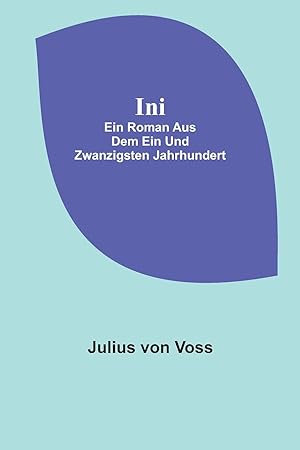 Bild des Verkufers fr Ini: Ein Roman aus dem ein und zwanzigsten Jahrhundert (German Edition) zum Verkauf von moluna