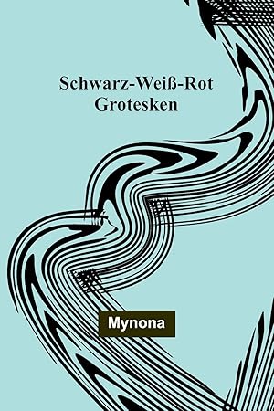 Bild des Verkufers fr Schwarz-Wei-Rot: Grotesken (German Edition) zum Verkauf von moluna