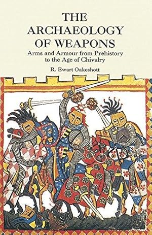 Seller image for Archaeology of Weapons: Arms and Armour from Prehistory to the Age of Chivalry (Dover Military History, Weapons, Armor) for sale by WeBuyBooks