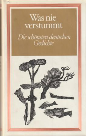 Image du vendeur pour Was nie verstummt. Die schnsten deutschen Gedichte. mis en vente par Versandantiquariat Dr. Uwe Hanisch