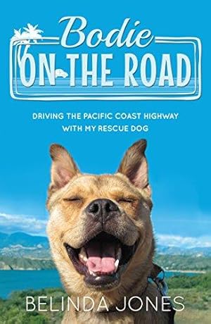 Bild des Verkufers fr Bodie on the Road: Driving the Pacific Coast Highway with My Rescue Dog zum Verkauf von WeBuyBooks