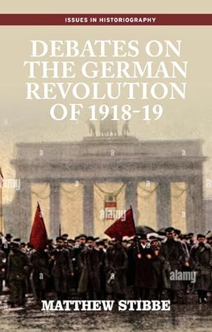 Bild des Verkufers fr Debates on the German Revolution of 1918-19 (Issues in Historiography) zum Verkauf von moluna