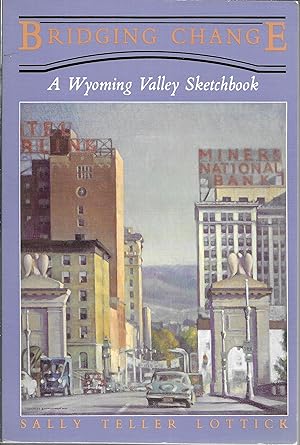 Seller image for Bridging Change: A Wyoming Valley sketchbook for sale by GLENN DAVID BOOKS