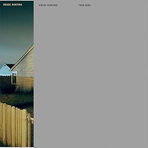 Seller image for Todd Hido: House Hunting (Remastered Third Edition), Slipcased Limited Edition of 250, Artist's Proof [SIGNED AP] for sale by Vincent Borrelli, Bookseller