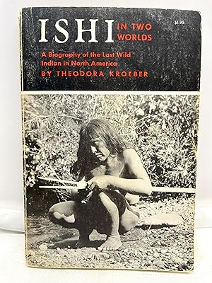 Seller image for Ishi in Two Worlds, A Biography of the Last Wild Indian in North America for sale by Prestonshire Books, IOBA
