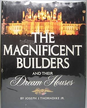 The Magnificent Builders and Their Dream Houses