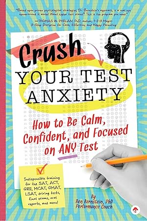 Bild des Verkufers fr Crush Your Test Anxiety: How to Be Calm, Confident, and Focused on Any Test! zum Verkauf von moluna