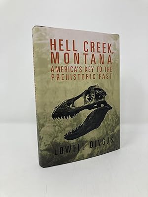 Hell Creek, Montana: America's Key to the Prehistoric Past