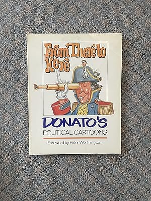 Immagine del venditore per From There to Here: Donato's Political Cartoons venduto da Bibliophiles Inc.