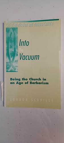 Into the Vacuum: Being the Church in an Age of Barbarism (Christian Mission and Modern Culture)