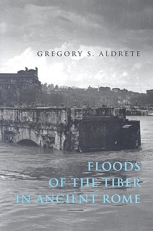 Floods of the Tiber in Ancient Rome (Ancient Society and History)