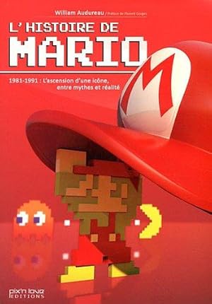 Image du vendeur pour L'HISTOIRE DE MARIO - DE 1981 A 1991 : L'ASCENSION D'UNE ICONE, ENTRE MYTHES ET REALITE: 1981-1991 : L'ascension d'une icône, entre mythes et réalité mis en vente par WeBuyBooks