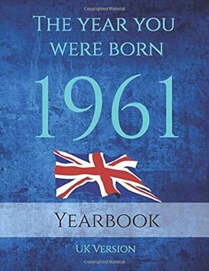 Imagen del vendedor de The Year You Were Born 1961: 1961 UK Yearbook. This 88 page A4 book is full of interesting facts and trivia over many topics. a la venta por WeBuyBooks 2