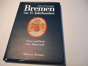 Bild des Verkufers fr Bremen im 17. Jahrhundert. Glanz und Elend einer Hansestadt. zum Verkauf von Ottmar Mller